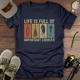 Important Choices T Shirt Gift For Fishing Enthusiast