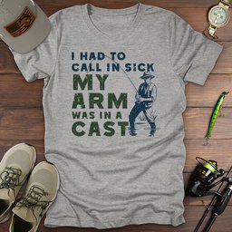 I Had To Call In Sick T Shirt Gift For Fishing Enthusiast