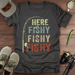 Here Fishy Fishy Fishy T Shirt Gift For Fishing Enthusiast