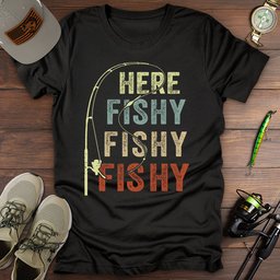 Here Fishy Fishy Fishy T Shirt Gift For Fishing Enthusiast