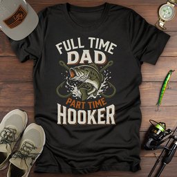 Full Time Hooker T Shirt Gift For Fishing Enthusiast