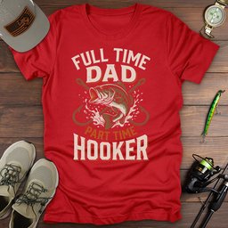 Full Time Hooker T Shirt Gift For Fishing Enthusiast