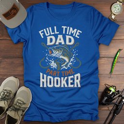 Full Time Hooker T Shirt Gift For Fishing Enthusiast
