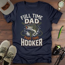 Full Time Hooker T Shirt Gift For Fishing Enthusiast