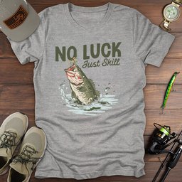 Fishing Luck Skill T Shirt Gift For Fishing Enthusiast