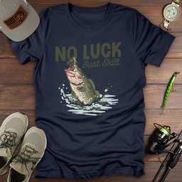 Fishing Luck Skill T Shirt Gift For Fishing Enthusiast