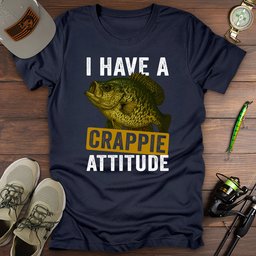 I Have A Crappie Attitude T Shirt Gift For Fishing Enthusiast