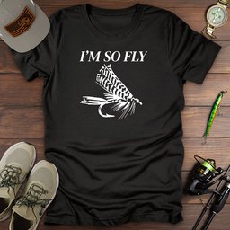 Im So Fly T Shirt Gift For Fishing Enthusiast