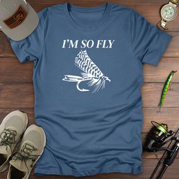 Im So Fly T Shirt Gift For Fishing Enthusiast