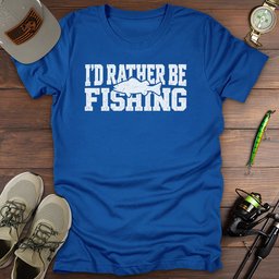 Id Rather Fish T Shirt Gift For Fishing Enthusiast