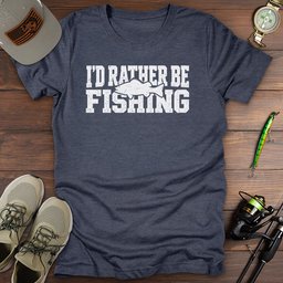 Id Rather Fish T Shirt Gift For Fishing Enthusiast