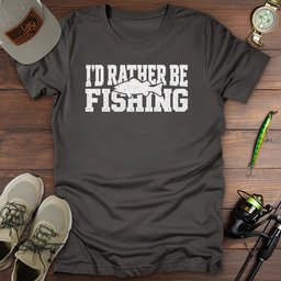 Id Rather Fish T Shirt Gift For Fishing Enthusiast