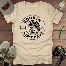 Hookin Aint Easy T Shirt Gift For Fishing Enthusiast