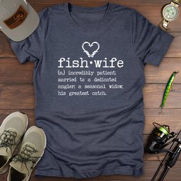 Fish Wife T Shirt Gift For Fishing Enthusiast