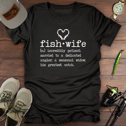 Fish Wife T Shirt Gift For Fishing Enthusiast