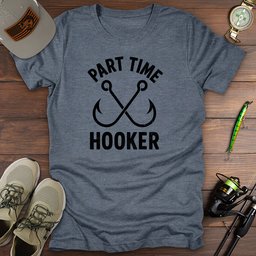 Part Time Hooker T Shirt Gift For Fishing Enthusiast