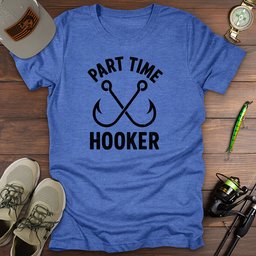 Part Time Hooker T Shirt Gift For Fishing Enthusiast