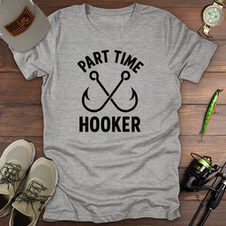 Part Time Hooker T Shirt Gift For Fishing Enthusiast