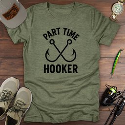 Part Time Hooker T Shirt Gift For Fishing Enthusiast