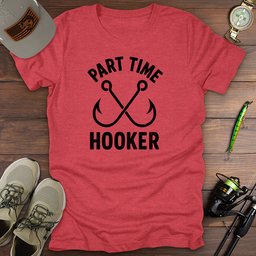 Part Time Hooker T Shirt Gift For Fishing Enthusiast