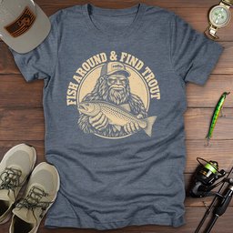 Fish Around Bigfoot T Shirt Gift For Fishing Enthusiast