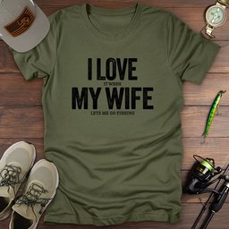 Love My Wife Fishing T Shirt Gift For Fishing Enthusiast