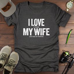 Love My Wife Fishing T Shirt Gift For Fishing Enthusiast