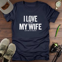 Love My Wife Fishing T Shirt Gift For Fishing Enthusiast