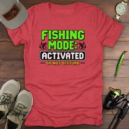 Fishing Mode Activated T Shirt Gift For Fishing Enthusiast