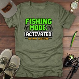Fishing Mode Activated T Shirt Gift For Fishing Enthusiast