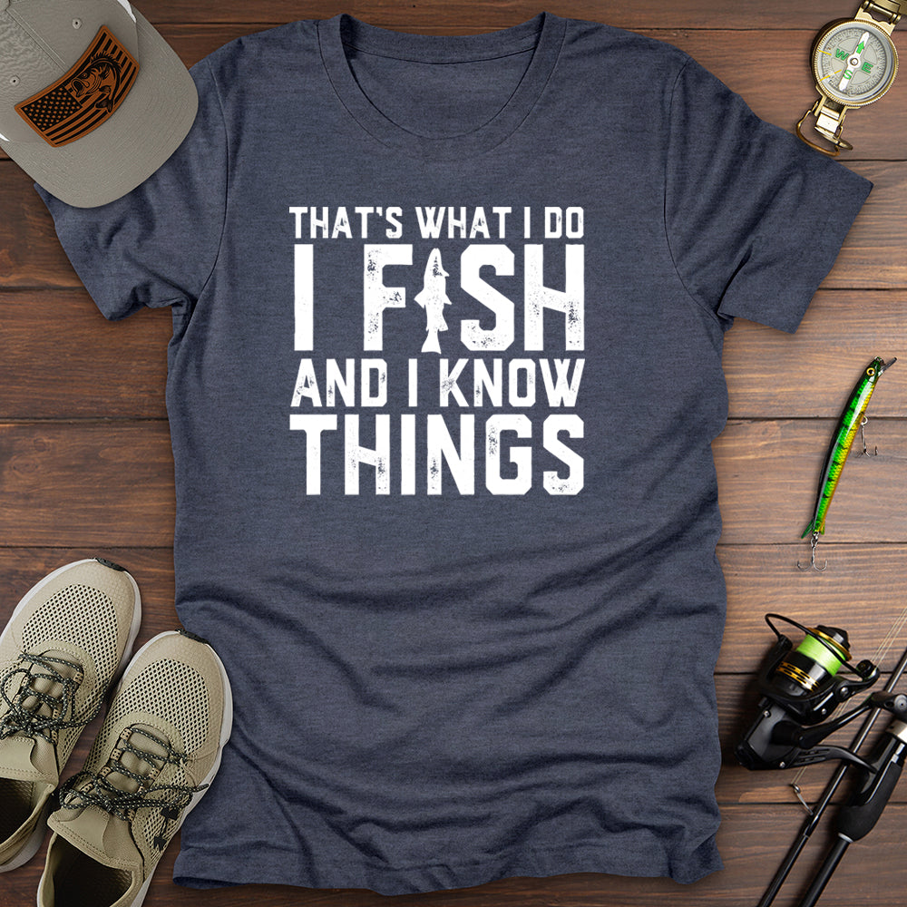 I Fish Know Things T Shirt Gift For Fishing Enthusiast