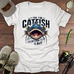 Fish For Catfish T Shirt Gift For Fishing Enthusiast