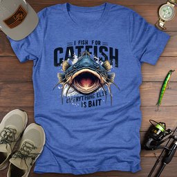 Fish For Catfish T Shirt Gift For Fishing Enthusiast