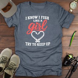 Fish Like A Girl T Shirt Gift For Fishing Enthusiast