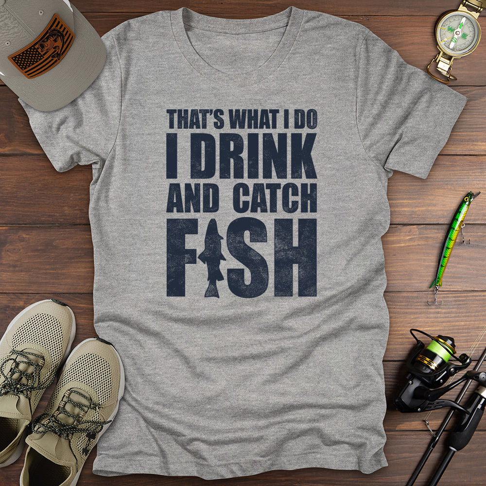 I Drink And Catch Fish T Shirt Gift For Fishing Enthusiast