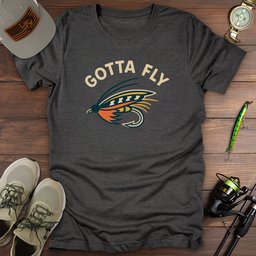 Gotta Fly T Shirt Gift For Fishing Enthusiast