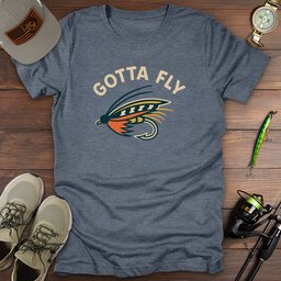 Gotta Fly T Shirt Gift For Fishing Enthusiast