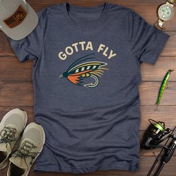 Gotta Fly T Shirt Gift For Fishing Enthusiast