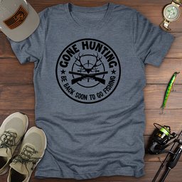 Gone Hunting T Shirt Gift For Fishing Enthusiast