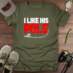I Like His Pole T Shirt Gift For Fishing Enthusiast