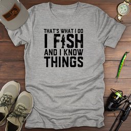 Fish Know Things T Shirt Gift For Fishing Enthusiast