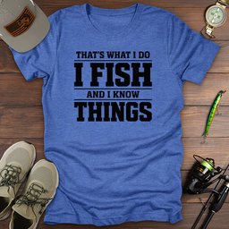 Know Things Fish T Shirt Gift For Fishing Enthusiast