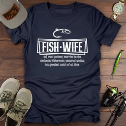 Fish Wife T Shirt Gift For Fishing Enthusiast