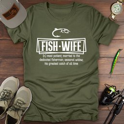 Fish Wife T Shirt Gift For Fishing Enthusiast