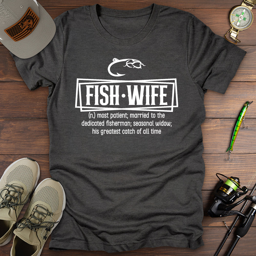 Fish Wife T Shirt Gift For Fishing Enthusiast