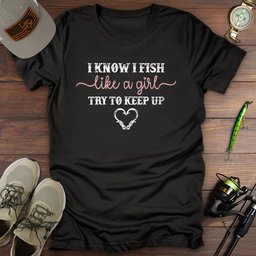 Fish Like A Girl T Shirt Gift For Fishing Enthusiast