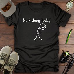 No Fishing Today T Shirt Gift For Fishing Enthusiast