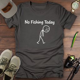 No Fishing Today T Shirt Gift For Fishing Enthusiast