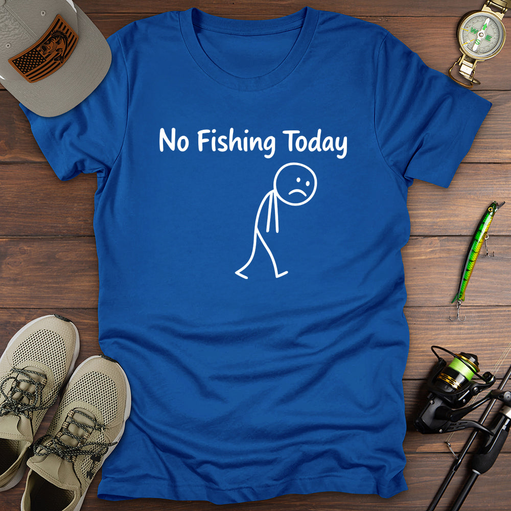 No Fishing Today T Shirt Gift For Fishing Enthusiast