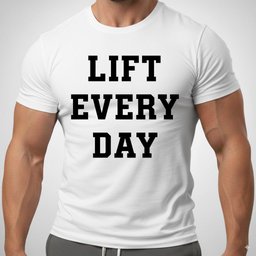 Lift Every Day T Shirt Gift For Fitness Lover